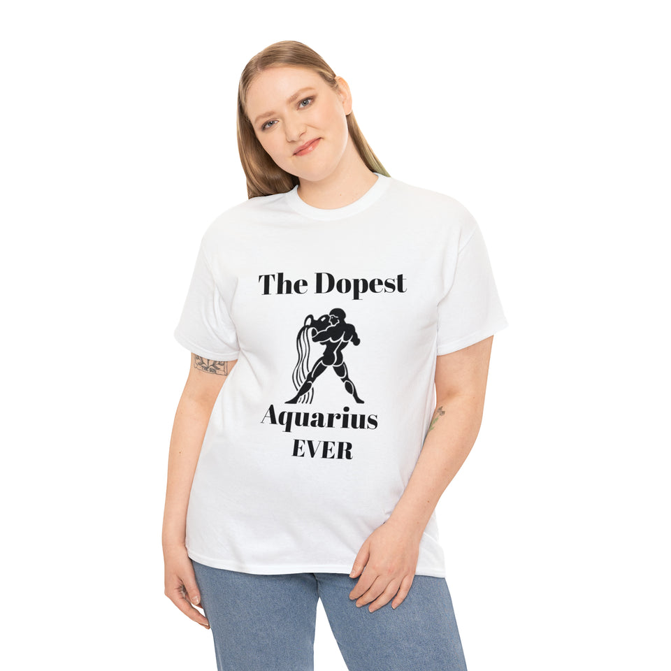 The Dopest Aquarius Ever Unisex Heavy Cotton Tee