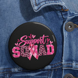 Support Squad Breast Cancer Awareness Custom Pin Buttons