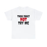 Thou Shalt Not Try Me Unisex Heavy Cotton Tee