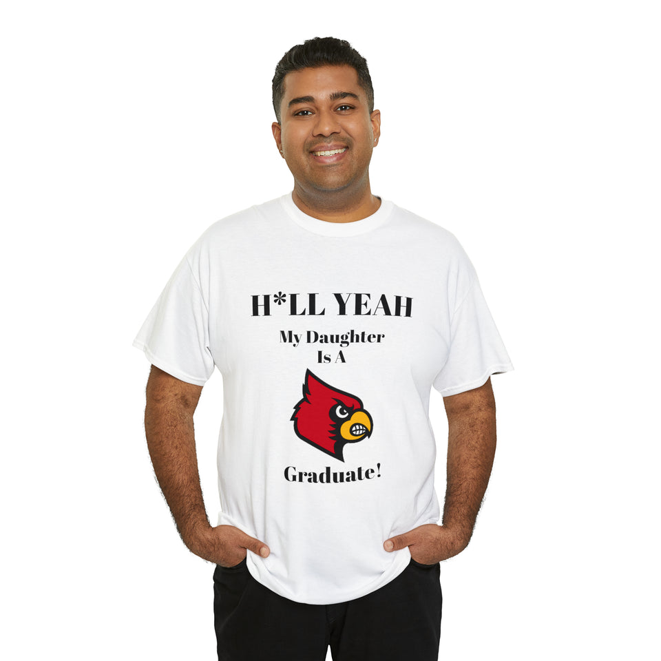 H*llYeah My Daughter Is A University Of Louisville Graduate Unisex Heavy Cotton Tee