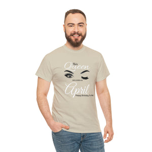 This Queen was Born In April Unisex Heavy Cotton Tee