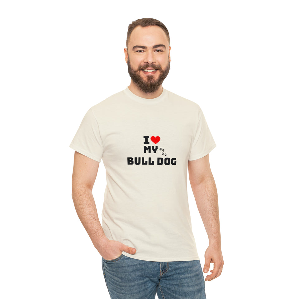 I Love My Bull Dog Unisex Heavy Cotton Tee