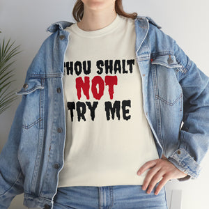 Thou Shalt Not Try Me Unisex Heavy Cotton Tee