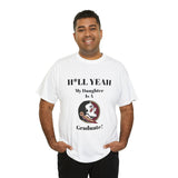 H*llYeah My Daughter Is A Florida State Graduate Unisex Heavy Cotton Tee