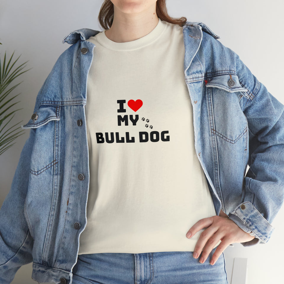I Love My Bull Dog Unisex Heavy Cotton Tee