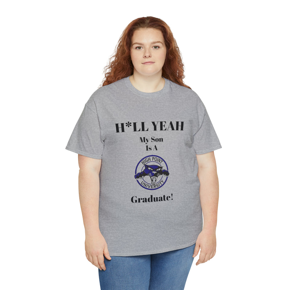 H*LL Yeah My Son Is A High Point Graduate Unisex Heavy Cotton Tee