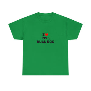 I Love My Bull Dog Unisex Heavy Cotton Tee