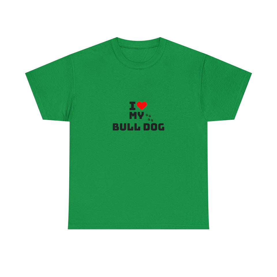 I Love My Bull Dog Unisex Heavy Cotton Tee