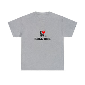 I Love My Bull Dog Unisex Heavy Cotton Tee