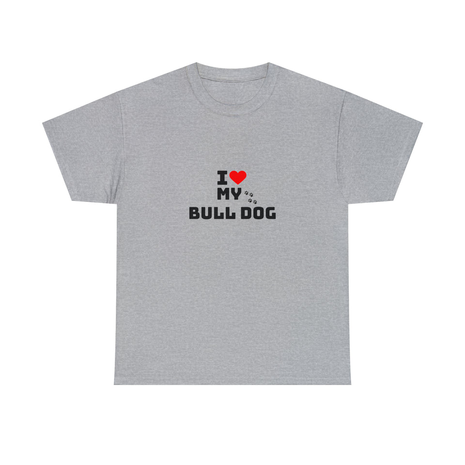 I Love My Bull Dog Unisex Heavy Cotton Tee