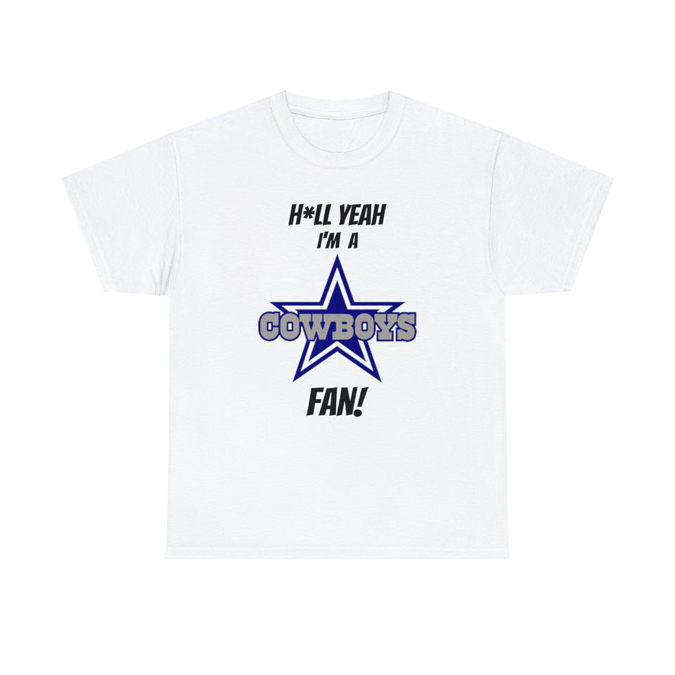 H*ll Yeah I'm A Dallas Cowboys Fan Unisex Heavy Cotton Tee