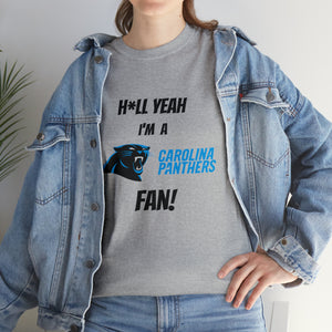 H*ll Yeah I'm A Carolina Panthers Fan Unisex Heavy Cotton Tee