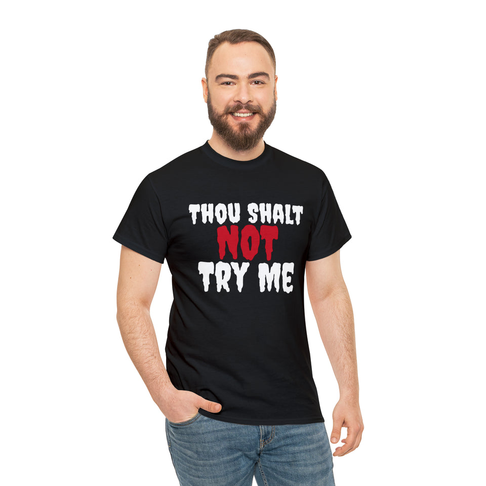 Thou Shalt Not Try Me Unisex Heavy Cotton Tee