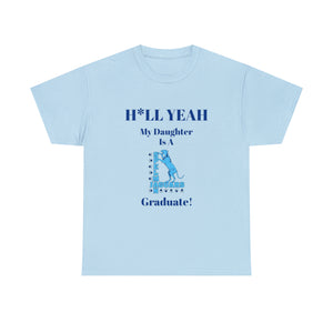 H*LL Yeah My Daughter Is A Spelman Graduate Unisex Heavy Cotton Tee