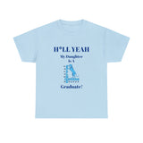 H*LL Yeah My Daughter Is A Spelman Graduate Unisex Heavy Cotton Tee