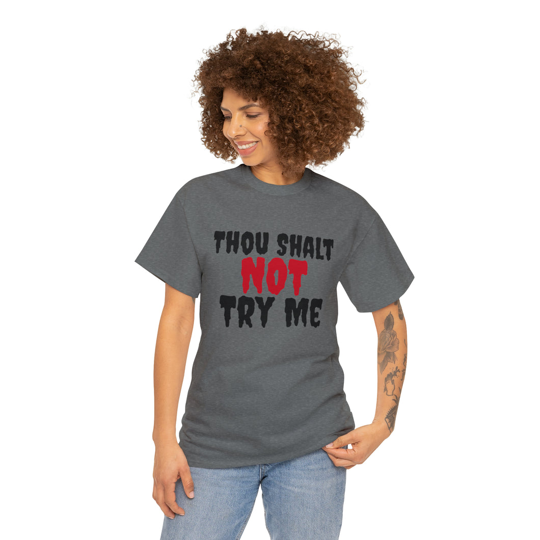 Thou Shalt Not Try Me Unisex Heavy Cotton Tee