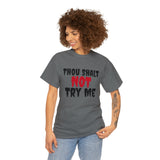 Thou Shalt Not Try Me Unisex Heavy Cotton Tee