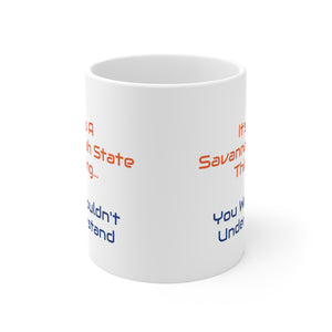 It's A Savannah State Thing Ceramic Mug 11oz