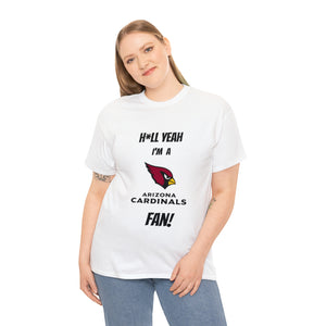 H*ll Yeah I'm A Arizona Cardinals Fan Unisex Heavy Cotton Tee