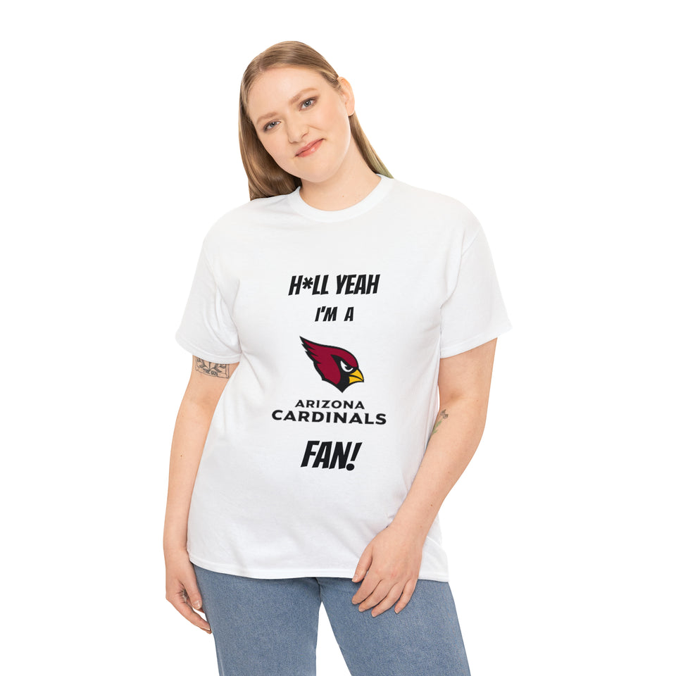 H*ll Yeah I'm A Arizona Cardinals Fan Unisex Heavy Cotton Tee