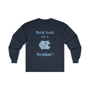 Heck Yeah I'm A Chapel Hill Senior Ultra Cotton Long Sleeve Tee