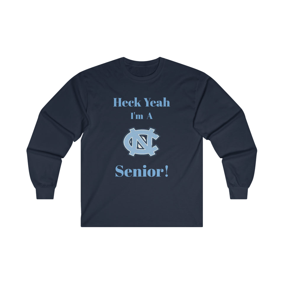 Heck Yeah I'm A Chapel Hill Senior Ultra Cotton Long Sleeve Tee