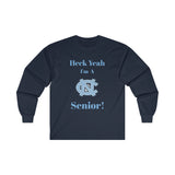 Heck Yeah I'm A Chapel Hill Senior Ultra Cotton Long Sleeve Tee