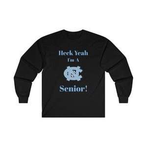 Heck Yeah I'm A Chapel Hill Senior Ultra Cotton Long Sleeve Tee