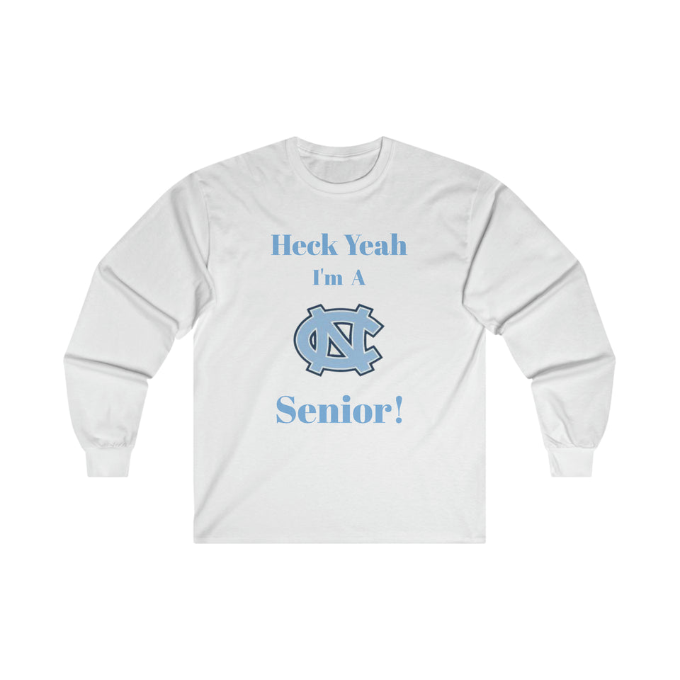 Heck Yeah I'm A Chapel Hill Senior Ultra Cotton Long Sleeve Tee