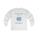 Heck Yeah I'm A Chapel Hill Senior Ultra Cotton Long Sleeve Tee