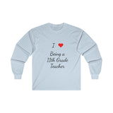 I Love Being A 11th Grade Teacher Ultra Cotton Long Sleeve Tee