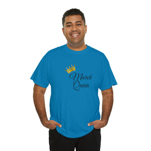 March Queen Unisex Heavy Cotton Tee