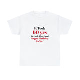 60 Looks This Good Unisex Heavy Cotton Tee