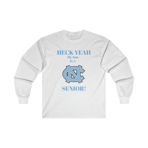 Heck Yeah My Son Is A Chapel Hill Senior Ultra Cotton Long Sleeve Tee