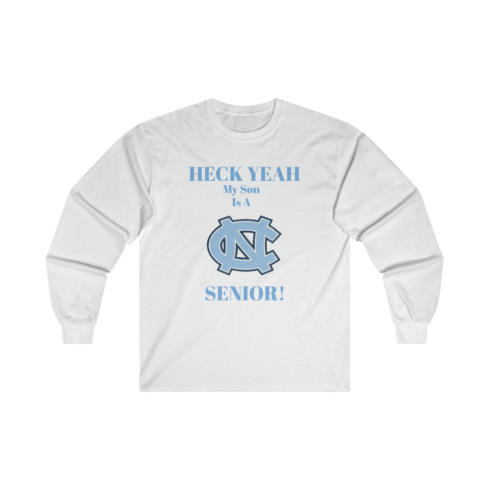 Heck Yeah My Son Is A Chapel Hill Senior Ultra Cotton Long Sleeve Tee