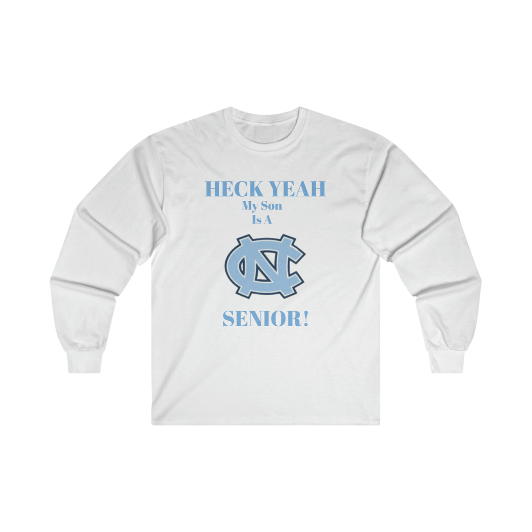 Heck Yeah My Son Is A Chapel Hill Senior Ultra Cotton Long Sleeve Tee