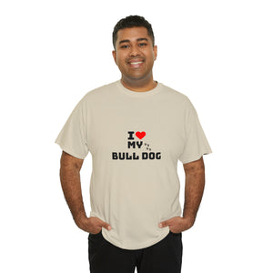 I Love My Bull Dog Unisex Heavy Cotton Tee