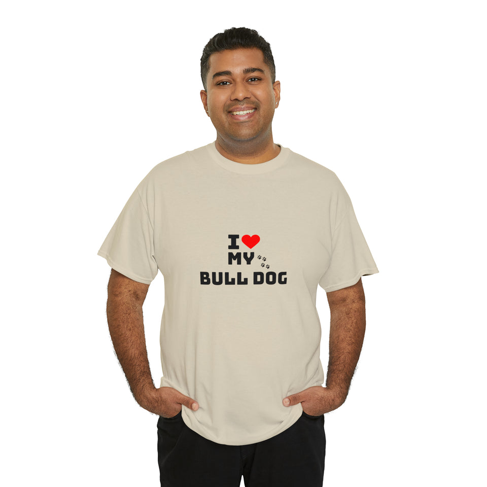 I Love My Bull Dog Unisex Heavy Cotton Tee