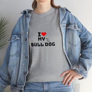 I Love My Bull Dog Unisex Heavy Cotton Tee