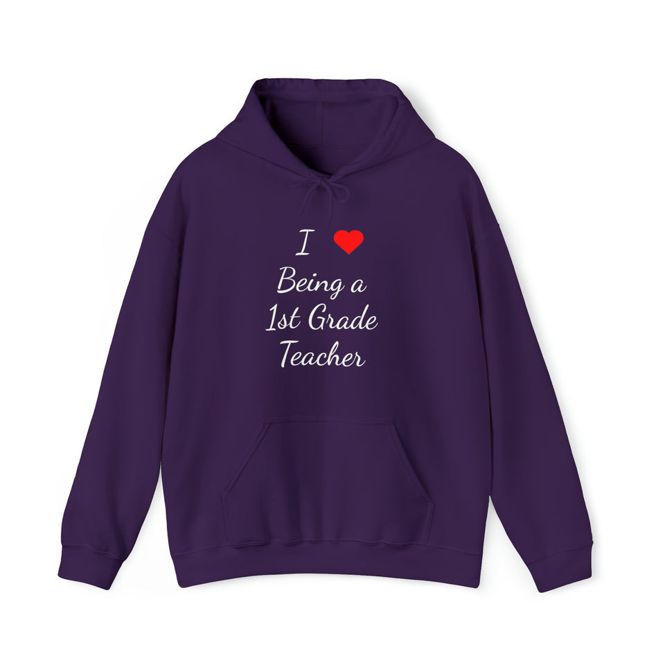 I Love Being A 1st Grade Teacher Unisex Heavy Blend™ Hooded Sweatshirt