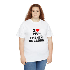 I Love My French Bulldog Unisex Heavy Cotton Tee