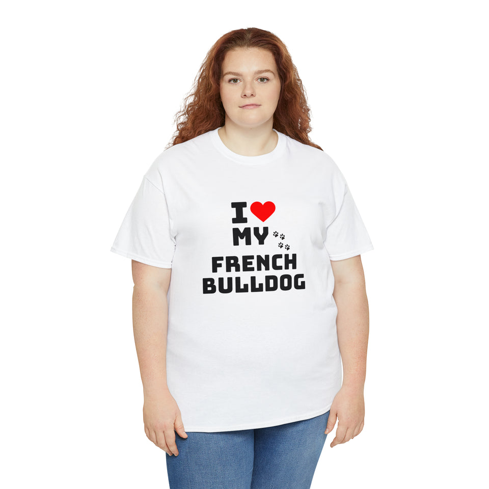 I Love My French Bulldog Unisex Heavy Cotton Tee