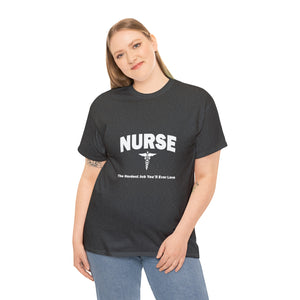 Nurse The Hardest Job You'll Ever Love Cotton Tee