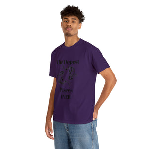 The Dopest Pisces Ever Unisex Heavy Cotton Tee