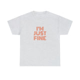 I'm Just Fine Unisex Heavy Cotton Tee