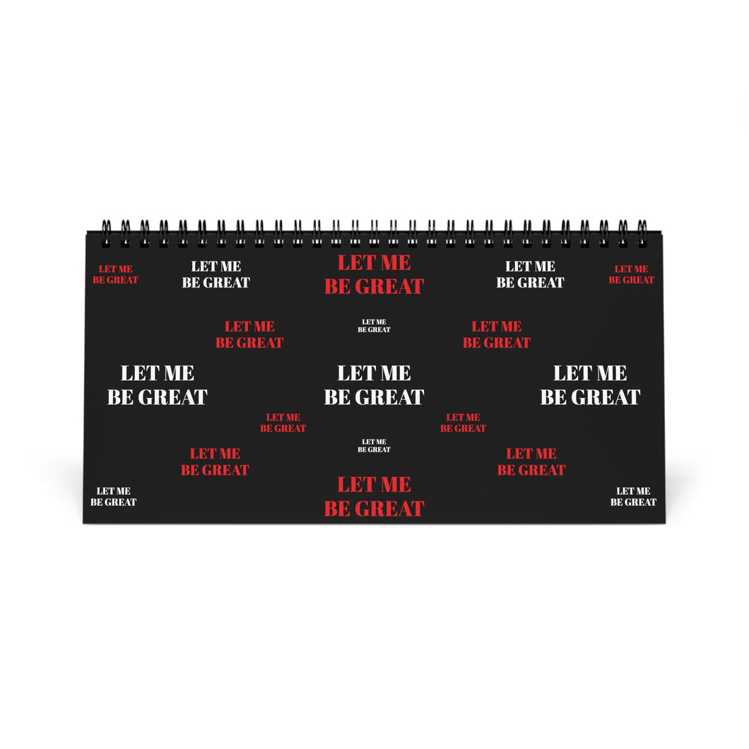 Let Me Be Great Desk Calendar