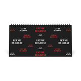 Let Me Be Great Desk Calendar