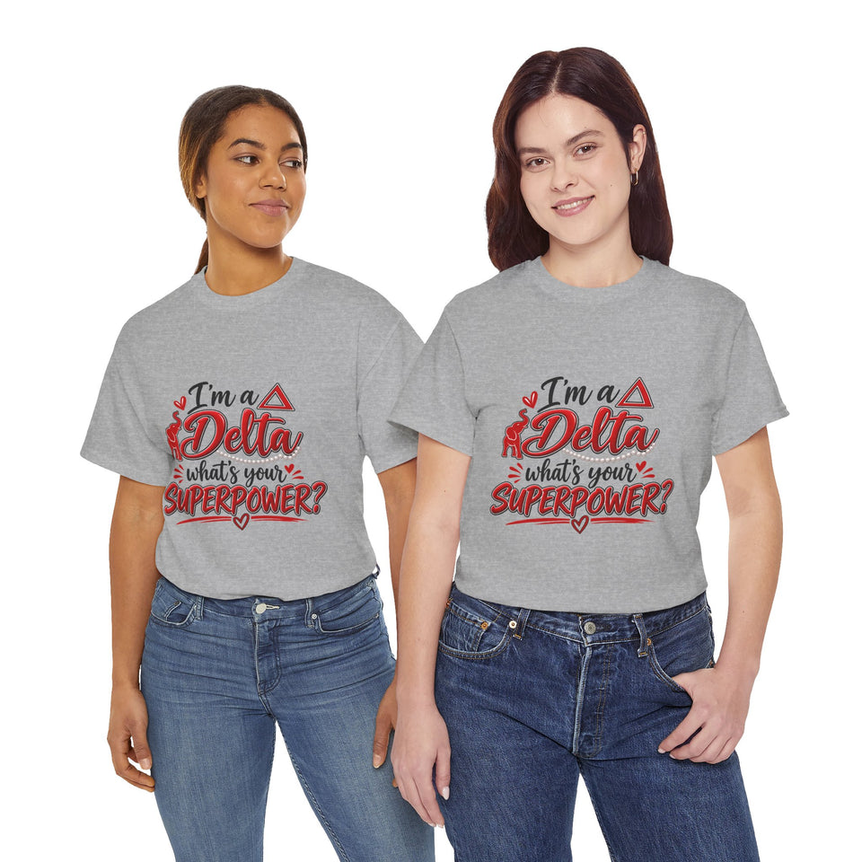 I'm A Delta, What's Your Superpower? Unisex Heavy Cotton Tee