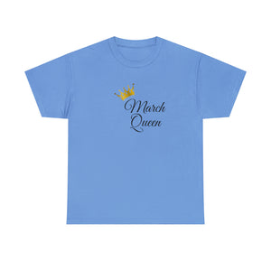 March Queen Unisex Heavy Cotton Tee