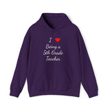 I Love Being A 5th Grade Teacher Unisex Heavy Blend™ Hooded Sweatshirt